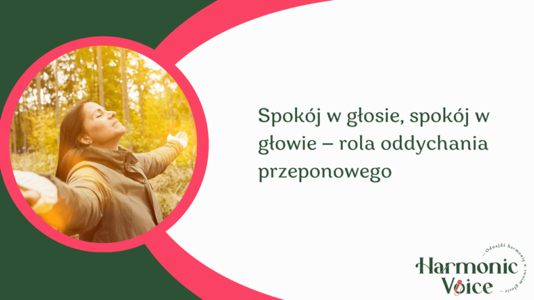 Spokój w głosie, spokój w głowie — rola oddychania przeponowego